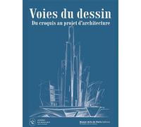 VOIES du DESSIN ; Du CROQUIS d'ARCHITECTURE au PROJET Prix du dessin d'architecte Louis Le Masson - Académie des beaux-arts - Francis Rambert - Ecole Nat.sup.des Beaux-Arts - broché - Catalogue d'expo