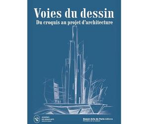 VOIES du DESSIN ; Du CROQUIS d'ARCHITECTURE au PROJET: Prix du dessin d'architecte Louis Le Masson - Académie des beaux-arts