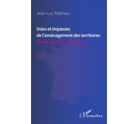 Voies et impasses de l'aménagement des territoires Analyse de politiques publiques - Jean-Luc Mathieu - L'harmattan - broché - Etude