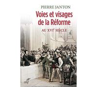 Voies et visages de la Réforme au XVIè siècle