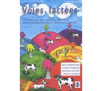 Voies Lactées - Dynamique Des Bassins Laitiers Entre Globalisation Et Territorialisation