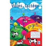 Voies Lactées. Dynamique des bassins laitiers entre globalisation et territorialisation Napoléone et al. (Auteur)