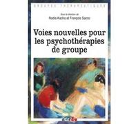Voies nouvelles pour les psychothérapies de groupe François Sacco (Direction), Nadia Kacha (Direction), KACHA NADIA/ SACCO FRANÇOIS (Auteur)