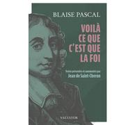 Voilà Ce Que C'est Que La Foi - 15 Textes Présentés Et Commentés Par Jean De Saint-Cheron