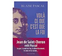 Voilà Ce Que C'est Que La Foi - 15 Textes Présentés Et Commentés Par Jean De Saint-Cheron