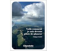 Voilà comment je suis devenu pilote de planeur