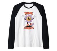 Voilà Je L AI Dit Fleur Cartoon Mignonne Humour Manche Raglan