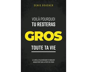 Voilà pourquoi tu resteras gros toute ta vie