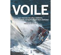 Voile - les courses les plus célèbres, les plus grands navigateurs et leurs bateaux Les courses les plus célèbres, les plus grands navigateurs et leurs bateaux - Tim Jeffery - Eds Techniques Pour L'au