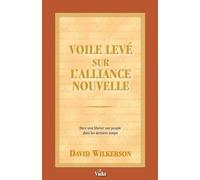 Voile levé alliance nouvelle, Dieu veut libérer son peuple dans les derniers temps