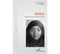 Voilées Quand l'art dévoile l'incommunication - Eric Agbessi - L'harmattan - broché - Essai