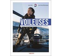 Voileuses - Le Guide Pratique Pour Oser Prendre La Barre ! Se Préparer, Manoeuvrer, Vivre À Bord