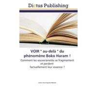 VOIR " au-delà " du phénomène Boko Haram ! - Cedric Armel - Dictus Publishing - broché - Essai