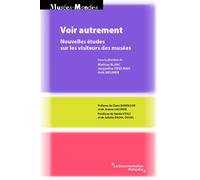 Voir autrement Nouvelles études sur les visiteurs des musées - Jacqueline Eidelman - Documentation Francaise - broché - Etude