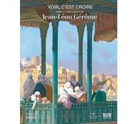 L’art et le rayonnement de Jean-Léon Gérôme (1824-1904)