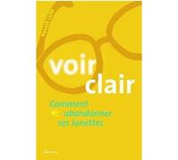 Voir clair - Comment abandonner ses lunettes Xanath Lichy (Auteur)