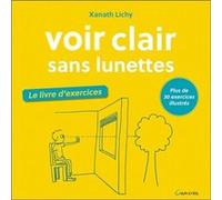 Voir clair sans lunettes - Le livre d'exercices - Plus de 30 exercices illustrés Xanath Lichy (Auteur)