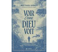 Voir comme Dieu voit Comprendre le monde pour y trouver notre place - Giralt Matthieu - Blf Europe - broché - Essai