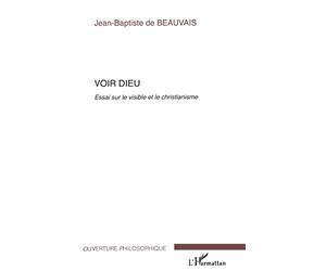 Voir Dieu: Essai sur le visible et le christianisme