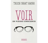 Voir en pleine conscience Thich Nhât Hanh (Auteur)
