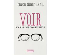 Voir en pleine conscience - Thich Nhât Hanh - Pocket - Poche - Essai