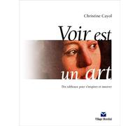 Voir est un art - Dix tableaux pour s'inspirer et innover