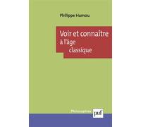 Voir et connaître à l'âge classique - Philippe Hamou - Puf - broché - Essai