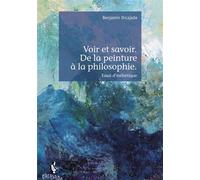 Voir et savoir. De la peinture à la philosophie. - Benjamin Orcajada - Publibook - broché - Essai