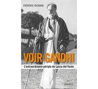 Voir Gandhi: L'extraordinaire périple de Lanza del Vasto