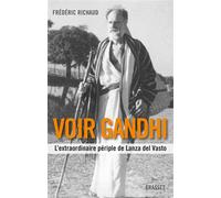 Voir Gandhi L'extraordinaire périple de Lanza del Vasto - Frédéric Richaud - Grasset - broché - Essai