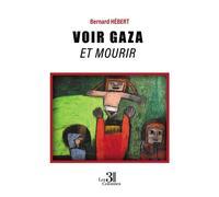 Voir Gaza et mourir - Bernard Hébert - Trois Colonnes - broché - Roman