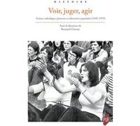Voir, juger, agir: Action catholique, jeunesse et éducation populaire (1945-1979)