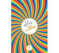 Voir la lumière Roman - Tom Coraghessan (T. C.) Boyle - Grasset - broché - Roman