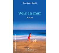 Anne Laure Boselli – Voir la mer – Roman – Broché – L'Harmattan