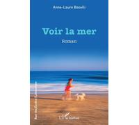Voir la mer - Anne Laure Boselli - L'harmattan - broché - Roman