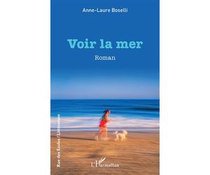 Voir la mer - Anne Laure Boselli - L'harmattan - broché - Roman