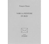Voir la Peinture en Bleu - François Rouan - L'echoppe Eds De - broché - Beau livre