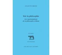 Voir la philosophie: Les représentations de la philosophie à Rome - Rhétorique et philosophie, de Cicéron à Marc Aurèle