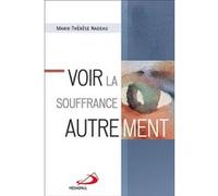 Voir la souffrance autrement Marie-Thérèse Nadeau (Auteur)