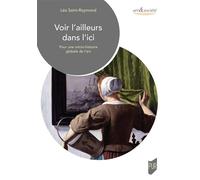Voir l'ailleurs dans l'ici Pour une micro-histoire globale de l'art - Léa Saint-Raymond - Presses Universitaires Rennes - broché - Essai