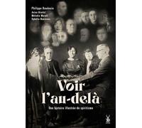 Voir l'au-delà - Histoire illustrée du spiritisme