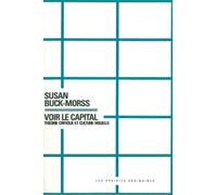 Voir le Capital Théorie critique et culture visuelle - Susan Buck-Morss - Les Prairies Ordinaires - broché - Essai