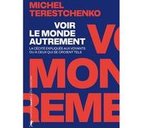 Voir le monde autrement - La cécité expliquée aux voyants ou à ceux qui se croient tels Michel Terestchenko (Auteur)