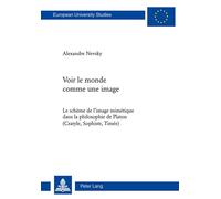 Voir le monde comme une image Le schème de l'image mimétique dans la philosophie de Platon (Cratyle, Sophiste, Timé - Alexandre Nevsky - Peter Lang - broché - Livre