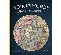 Voir le monde: Hier et aujourd'hui