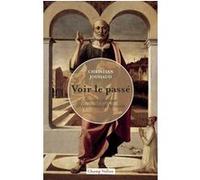 Voir le passé - Savoir historique et expériences de la visio Christian Jouhaud (Auteur)