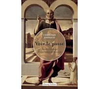 Voir Le Passé - Savoir Historique Et Expériences De La Vision