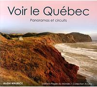 Voir le Québec: Panoramas et circuits