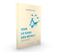 Voir le sang des bêtes ?: Des images contre l'industrie de l'élevage et de l'abattage