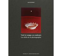 Voir le temps en couleurs - Les défis de la photographie - Sam Stourdzé - Maison Cf - broché - Monographie